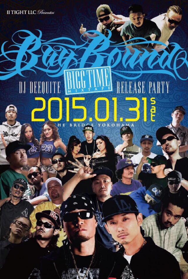 1月31日(土)「IITIGHT LLC PRESENTIN BAY BOUND  2015Runnin 1st Quarter!!!! DJDeequite-BIGG TIME Mixtape Release Party」＠神奈川県横浜市　THE BRIDGE YOKOHAMA